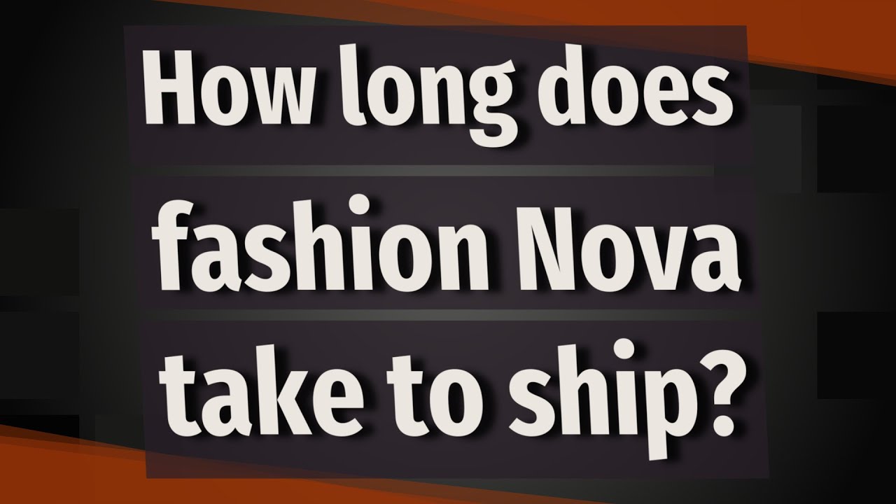 An Updated Guide On How Long Does Fashion Nova Take To Ship Blog2Day 